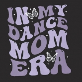 In My Dance Mom Era Dance Mom Screen printing Vinyl 30pcs